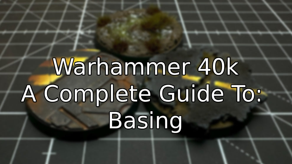 How to Base Warhammer Miniatures: Easy Base Ideas, Texture Paints & Beginner Basing Guide