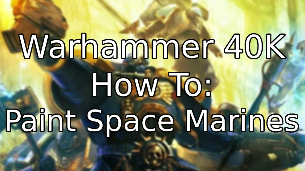 How to Paint Warhammer Space Marines: Beginner Step-by-Step Guide