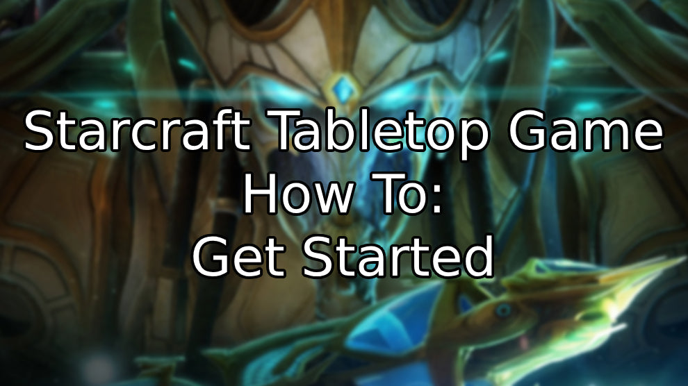 How to Get Started With the StarCraft Tabletop Miniatures Game