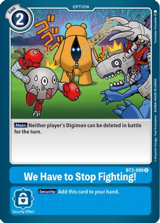 We Have to Stop Fighting! [BT3-099] [Release Special Booster Ver.1.5]