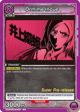 Orihime Inoue (101) (UE01ST/BLC-1-101) - BLEACH ThousandYear Blood War Super PreRelease Starter Deck