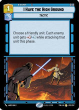 I Have The High Ground (072/257) - Twilight of the Republic Foil