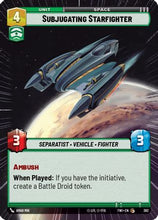 Subjugating Starfighter (Hyperspace) (382) - Twilight of the Republic Foil