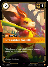 Irresistible Faefolk (112/219) - Unleashed Foil