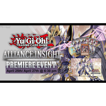 Yugioh -  Alliance Insight Premiere Event (pick a date)